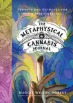 The Metaphysical Cannabis Journal - Maggie Wilson Dorsky