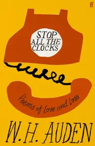Stop All the Clocks - W.H. Auden