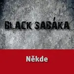Black Sabáka – Někde