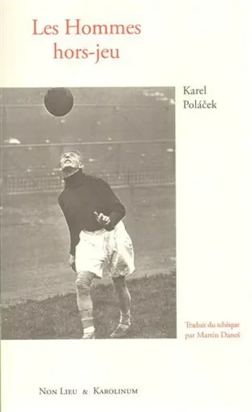 Les Hommes hors-jeu - Karel Poláček