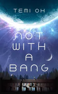 Not With a Bang - Temi Oh