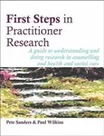 First Steps in Practitioner Research - Pete Sanders, Paul Wilkins