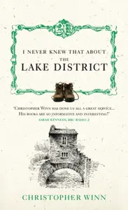 I Never Knew That About the Lake District - Christopher Winn
