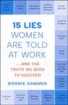 15 Lies Women Are Told at Work - Bonnie Hammer
