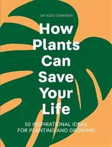 How Plants Can Save Your Life - Ross Cameron