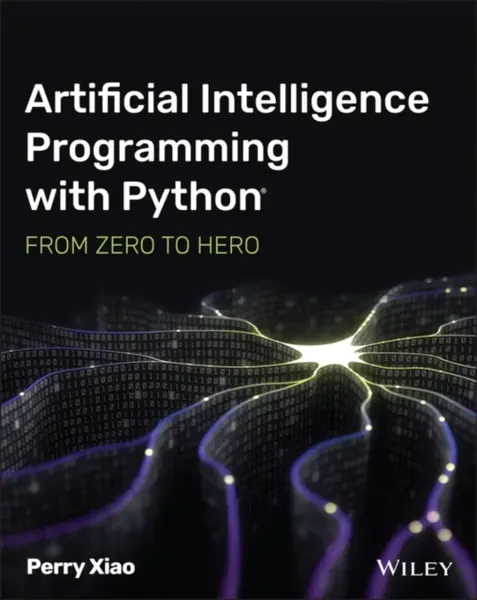 Artificial Intelligence Programming with Python: From Zero to Hero - Perry  Xiao