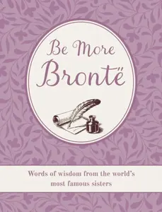 Be More BrontÃ« - CICO Books