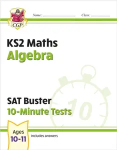 KS2 Maths SAT Buster 10-Minute Tests - Algebra (for the 2027 tests) - CGP Books