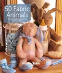 50 Fabric Animals - Marie Claire Idees