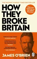 How They Broke Britain - James O'Brien