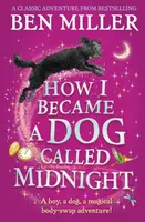 How I Became a Dog Called Midnight - Ben Miller
