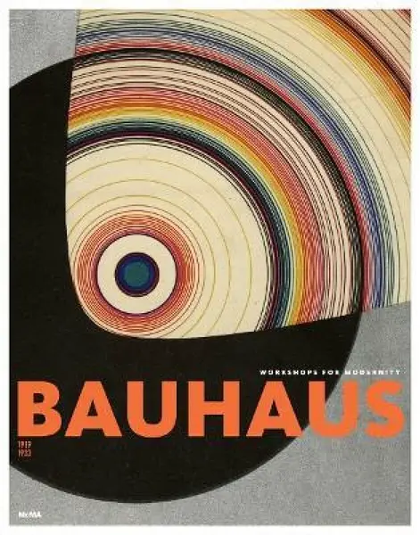 Bauhaus 1919-1933 - Hal Foster, Juliet Kinchin, Lupton Ellen, Andreas Huyssen, Michael W. Jennings, Leah Dickerman, Charles W. Haxthausen, Brigid Dohe