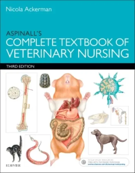 Aspinall's Complete Textbook of Veterinary Nursing - Victoria  Aspinall, Nicola, PGDip RVN CertSAN CertVNECC VTS HonMBVNA (Senior Medical Nurse, The V