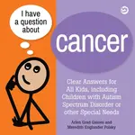 I Have a Question about Cancer - Arlen Grad Gaines, Meredith Englander Polsky