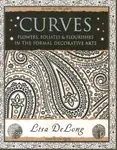 Curves: Flowers, Foliates & Flourishes in The Formal Decorative Arts - Lisa DeLong