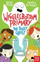 Wigglesbottom Primary: The Toilet Ghost - Pamela Butchart