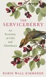 The Serviceberry - Robin Wall Kimmererová