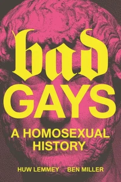 Bad Gays - Huw Lemmey