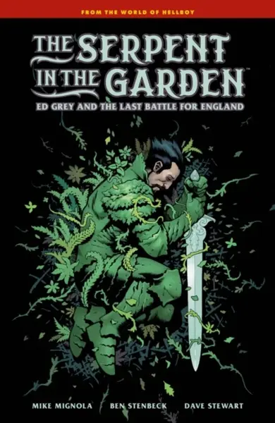 The Serpent in the Garden: Ed Grey and the Last Battle for England - Mike Mignola, Stenbeck Ben, Dave Stewart
