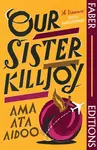 Our Sister Killjoy (Faber Editions) - Ama Ata Aidoo