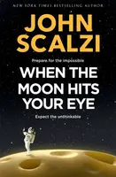 When the Moon Hits Your Eye - John Scalzi