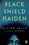 Black Shield Maiden - Jess Hendel, Willow Smith