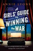 A Girls' Guide to Winning the War - Lyons Annie
