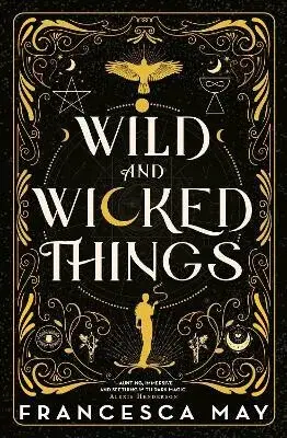 Wild and Wicked Things - May Francesca