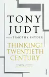 Thinking the Twentieth Century - Tony Judt, Timothy Snyder