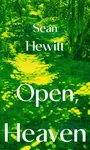 Open, Heaven - Sean Hewitt