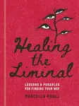Healing the Liminal - Marcella Kroll
