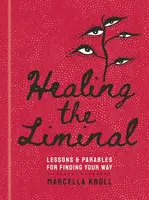 Healing the Liminal - Marcella Kroll