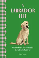 A Labrador Life - Sara Weiss
