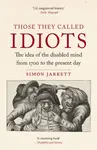Those They Called Idiots - Simon Jarrett
