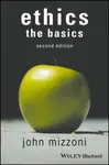 Ethics: The Basics, 2nd Edition - John  Mizzoni