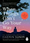 When Things Don’t Go Your Way - Haemin Sunim
