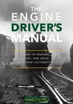 The Engine Driver's Manual - Brian Topping