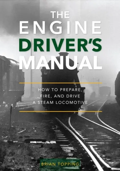 The Engine Driver's Manual - Brian Topping