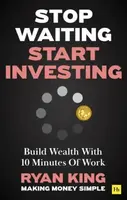 Stop Waiting, Start Investing - Ryan King