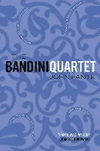 The Bandini Quartet - John Fante