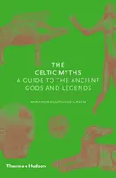 The Celtic Myths - Miranda Aldhouse-Green, Miranda J. Green