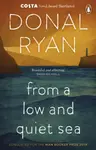 From a Low and Quiet Sea - Donal Ryan