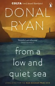 From a Low and Quiet Sea - Donal Ryan