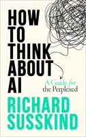 How To Think About AI - Richard  Susskind