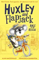 Huxley and Flapjack: Race to the Rescue - Alan MacDonald