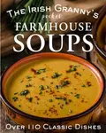 The Irish Granny's Pocket Farmhouse Soups