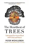 The Heartbeat of Trees - Peter Wohlleben