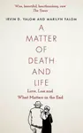 A Matter of Death and Life - Marilyn Yalomová, Irvin Yalom