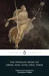 Penguin Book of Greek and Latin Lyric Verse - Christopher Childers