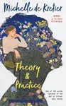 Theory & Practice - Michelle de Kretser